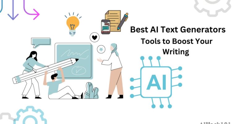 Best AI Text Generators: Tools to Boost Your Writing 